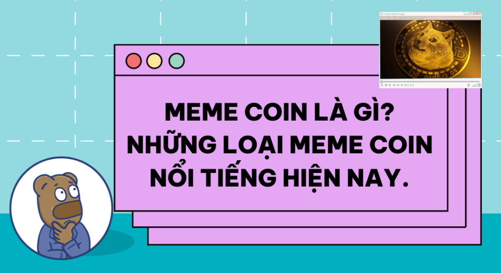Meme coin là gì? Những loại meme coin nổi tiếng hiện nay?
