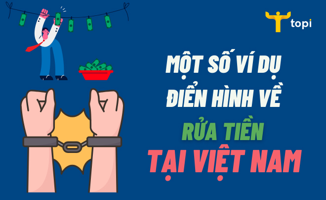 Ví dụ về những trường hợp rửa tiền nổi bật tại Việt Nam